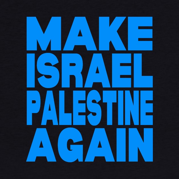 Make Israel Palestine again by Evergreen Tee